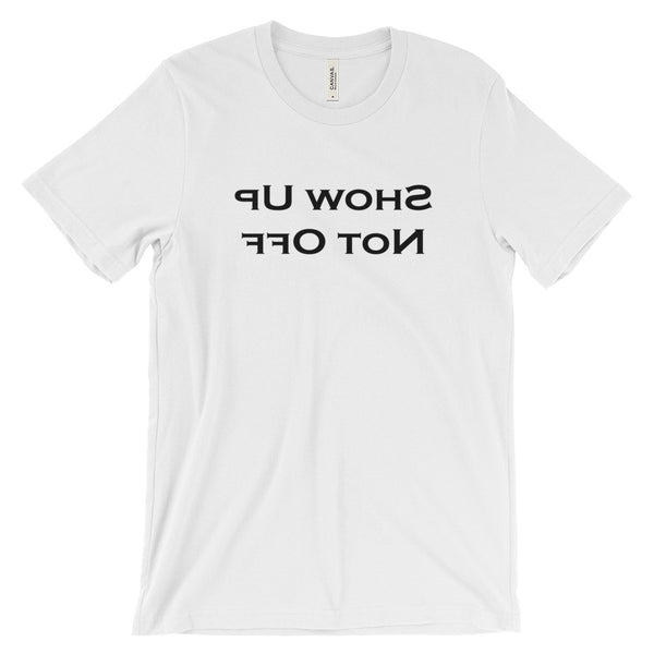 T-shirt with mirror image motivational text - Show Up Not Off